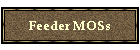 Feeder MOSs